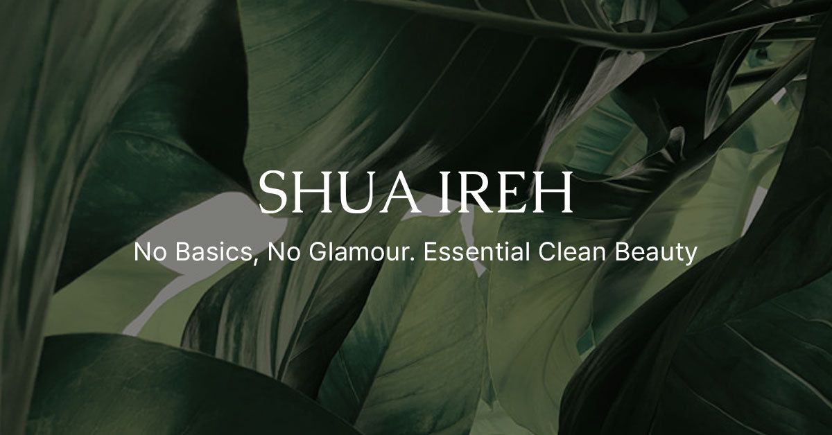 SHUA IREH | Minimal Clean Beauty Inspired by Water & Air
– SHUAIREH